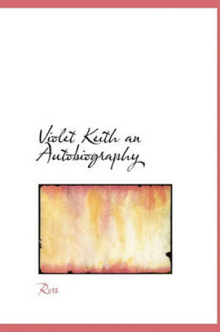 Cover of Violet Keith an Autobiography