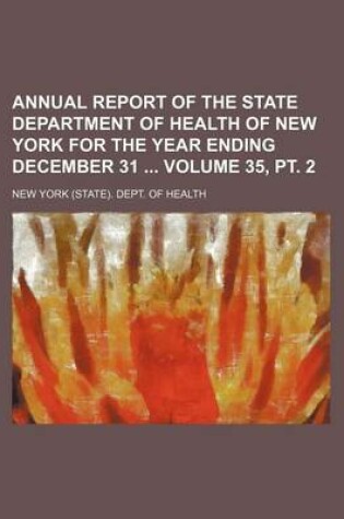 Cover of Annual Report of the State Department of Health of New York for the Year Ending December 31 Volume 35, PT. 2