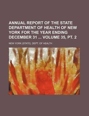 Book cover for Annual Report of the State Department of Health of New York for the Year Ending December 31 Volume 35, PT. 2