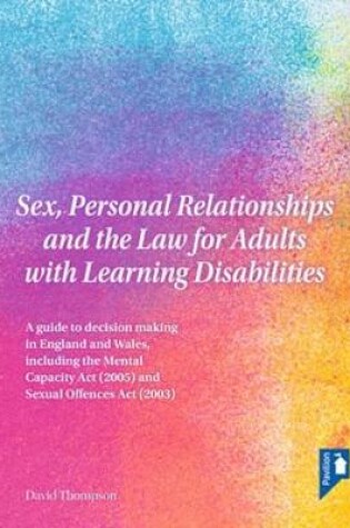 Cover of Sex, Personal Relationships and the Law for Adults with Learning Disabilities