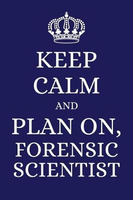 Book cover for Keep Calm and Plan on Forensic Scientist