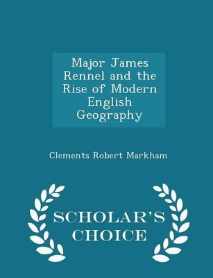 Book cover for Major James Rennel and the Rise of Modern English Geography - Scholar's Choice Edition