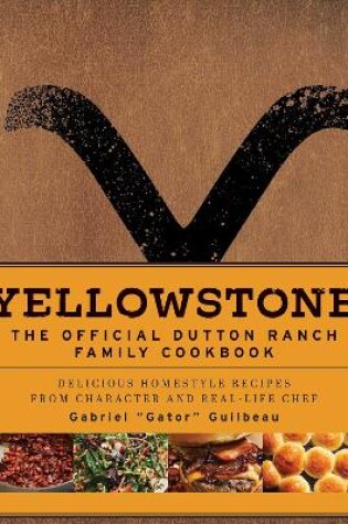 Cover of Yellowstone: The Official Dutton Ranch Family Cookbook