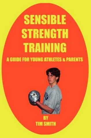 Cover of Sensible Strength Training: A Guide for Young Athletes & Parents