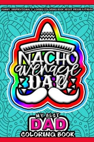 Cover of My Best Dad Coloring Book - Nacho Average Dad