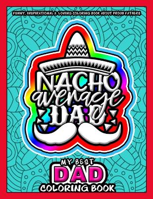 Book cover for My Best Dad Coloring Book - Nacho Average Dad