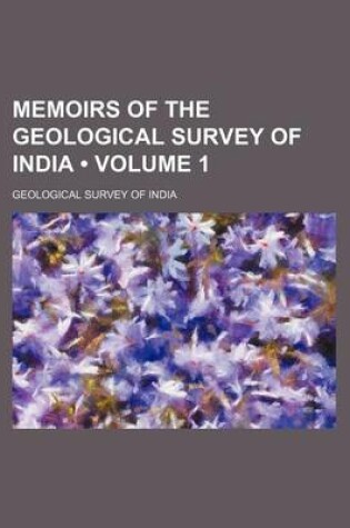 Cover of Memoirs of the Geological Survey of India (Volume 1)