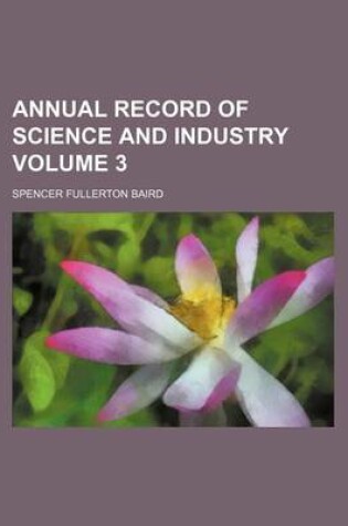 Cover of Annual Record of Science and Industry Volume 3