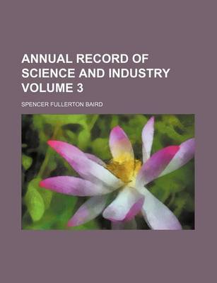 Book cover for Annual Record of Science and Industry Volume 3