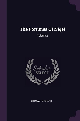 Book cover for The Fortunes Of Nigel; Volume 2