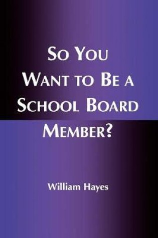 Cover of So You Want to Be a School Board Member?