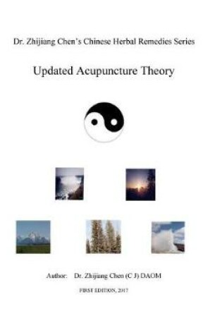 Cover of Updated Acupuncture Theory - Dr. Zhijiang Chen's Chinese Herbal Remedies Series