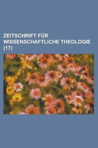 Cover of Zeitschrift Fur Wissenschaftliche Theologie (17 )