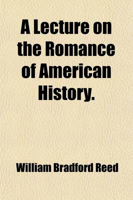 Book cover for A Lecture on the Romance of American History; Delivered at the Athenian Institute, February 19, 1839