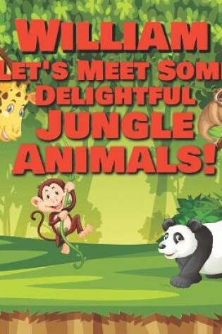 Cover of William Let's Meet Some Delightful Jungle Animals!