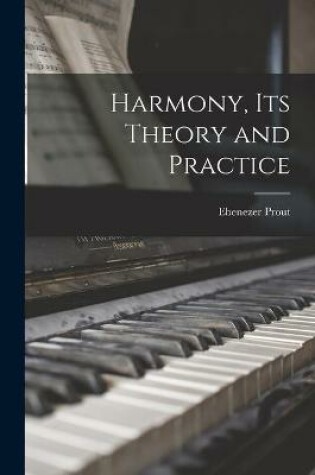 Cover of Harmony, Its Theory and Practice