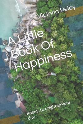 Book cover for A Little Book Of Happiness