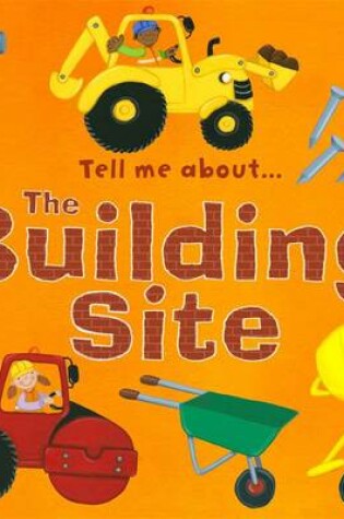 Cover of Tell Me About the Building Site