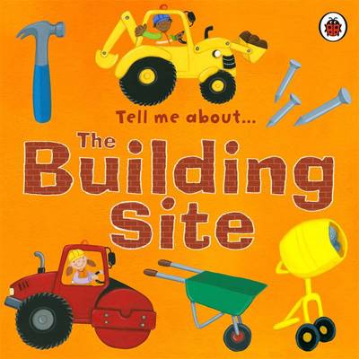 Book cover for Tell Me About the Building Site