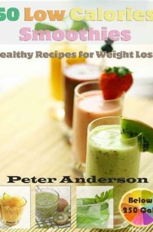 Cover of 50 Low Calories Smoothies: Healthy Recipes for Weight Loss