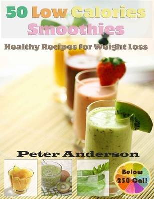 Book cover for 50 Low Calories Smoothies: Healthy Recipes for Weight Loss