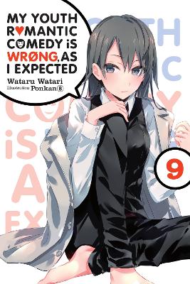 Book cover for My Youth Romantic Comedy Is Wrong, As I Expected, Vol. 9 (light novel)