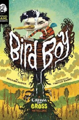 Cover of Michael Dahl Presents Grimm and Gross Bird Boy a Grimm and Gross Retelling