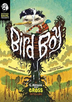 Book cover for Michael Dahl Presents Grimm and Gross Bird Boy a Grimm and Gross Retelling