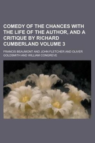 Cover of Comedy of the Chances with the Life of the Author, and a Critique by Richard Cumberland Volume 3