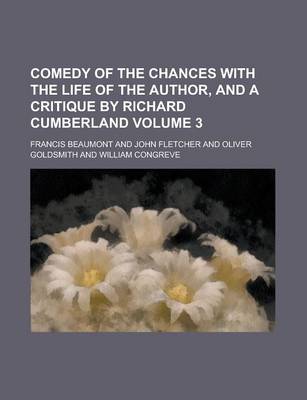 Book cover for Comedy of the Chances with the Life of the Author, and a Critique by Richard Cumberland Volume 3