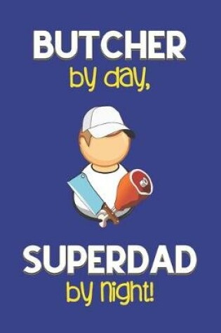 Cover of Butcher by day, Superdad by night!