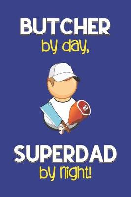 Book cover for Butcher by day, Superdad by night!