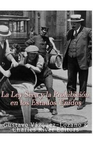 Cover of La Ley Seca y la Prohibicion en los Estados Unidos