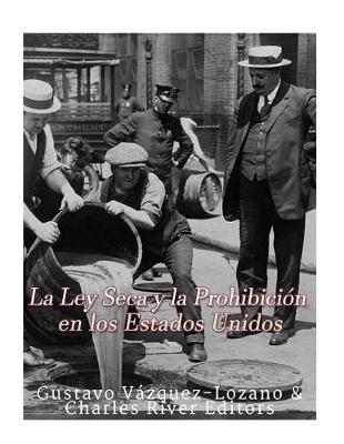 Book cover for La Ley Seca y la Prohibicion en los Estados Unidos