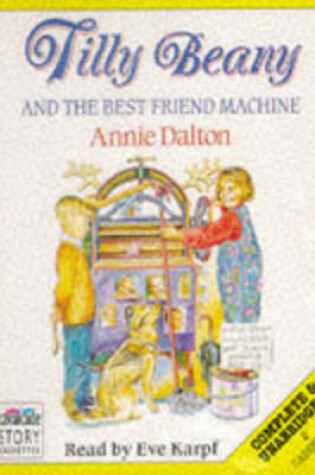 Cover of Tilly Beany and the Best Friend Machine
