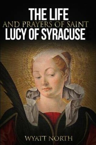 Cover of The Life and Prayers of Saint Lucy of Syracuse