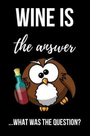 Cover of Wine Is The Answer