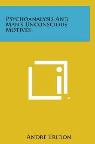 Cover of Psychoanalysis and Man's Unconscious Motives