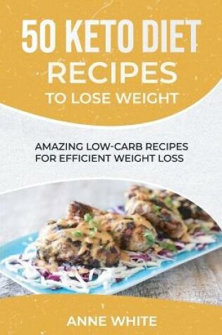 Cover of 50 Keto Diet Recipes to Lose Weight