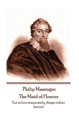 Book cover for Philip Massinger - The Maid of Honour