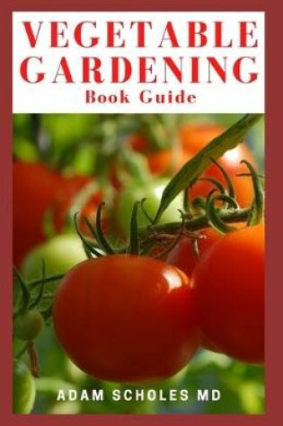 Cover of Vegetable Gardening Book Guide