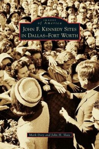 Cover of John F. Kennedy Sites in Dallas-Fort Worth