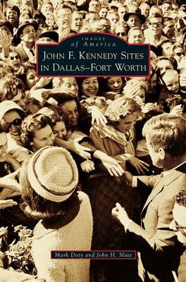 Book cover for John F. Kennedy Sites in Dallas-Fort Worth