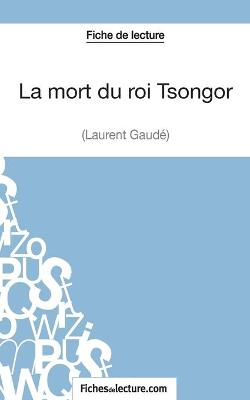 Book cover for La mort du roi Tsongor de Laurent Gaudé (Fiche de lecture)