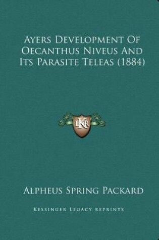 Cover of Ayers Development of Oecanthus Niveus and Its Parasite Teleas (1884)
