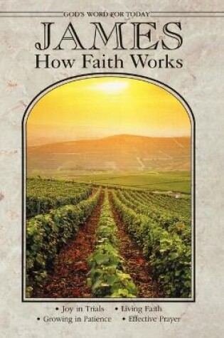 Cover of James How Faith Works: Gods Word for Today