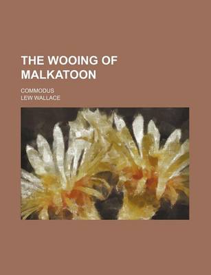 Book cover for The Wooing of Malkatoon; Commodus