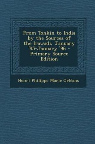 Cover of From Tonkin to India by the Sources of the Irawadi, January '95-January '96 - Primary Source Edition