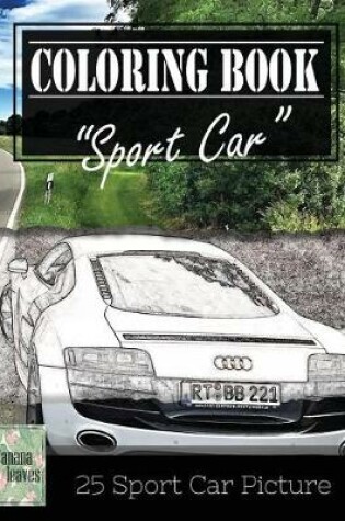 Cover of Sportcar Greyscale Photo Adult Coloring Book, Mind Relaxation Stress Relief
