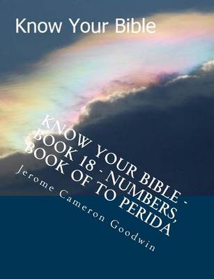 Book cover for Know Your Bible - Book 18 - Numbers, Book Of To Perida